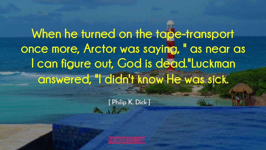 God Is Dead quotes by Philip K. Dick