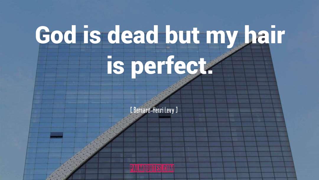 God Is Dead quotes by Bernard-Henri Levy