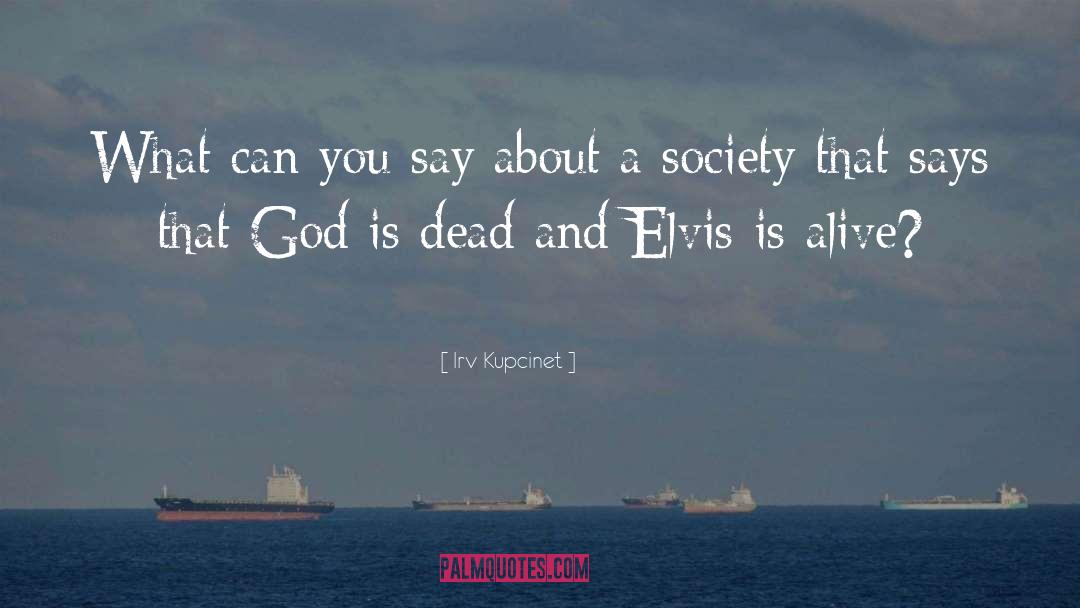 God Is Dead quotes by Irv Kupcinet