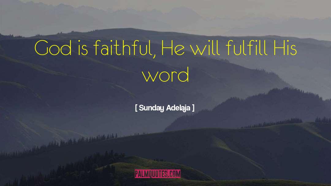 God Is Faithful quotes by Sunday Adelaja