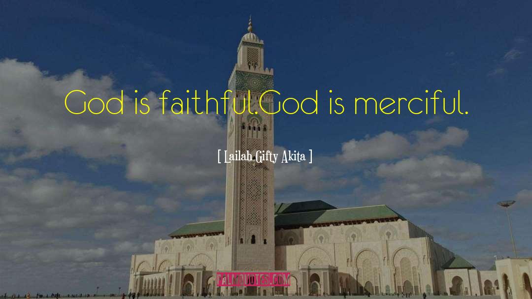 God Is Faithful quotes by Lailah Gifty Akita