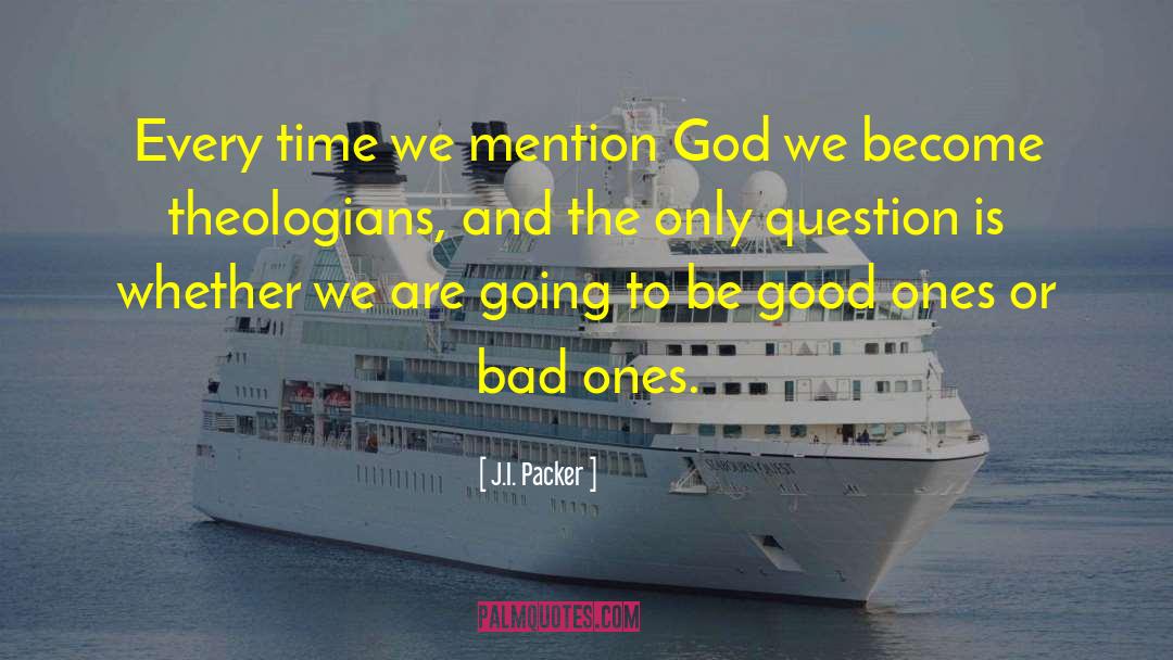 God Is Good All The Time Bible quotes by J.I. Packer