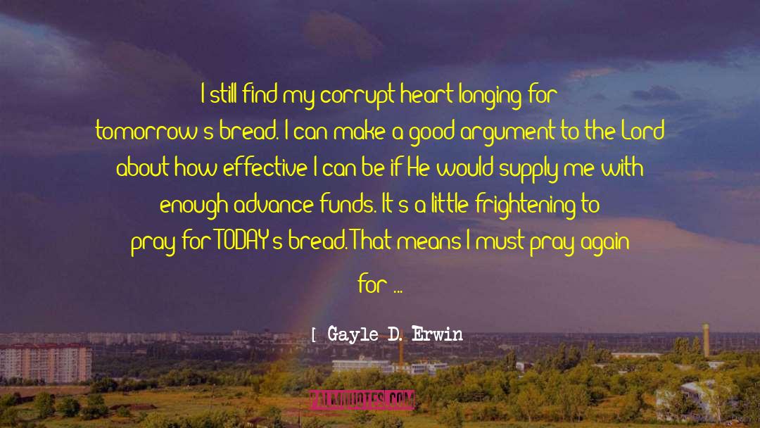 God Is Good Prayer Answered quotes by Gayle D. Erwin