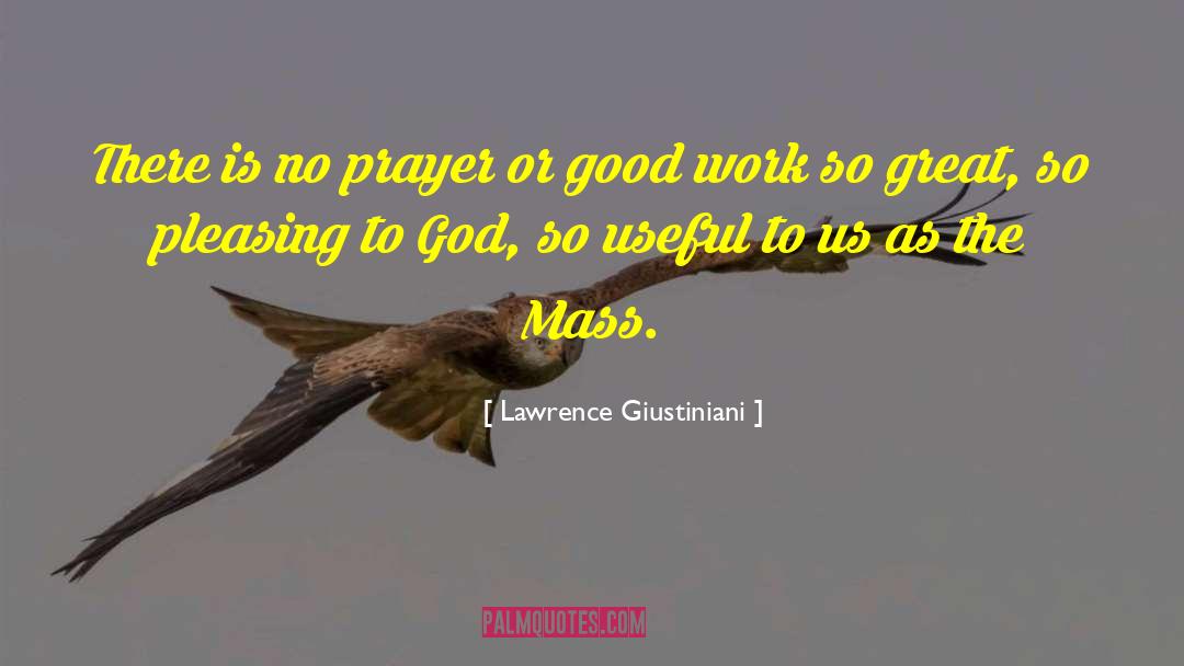 God Is Good Prayer Answered quotes by Lawrence Giustiniani