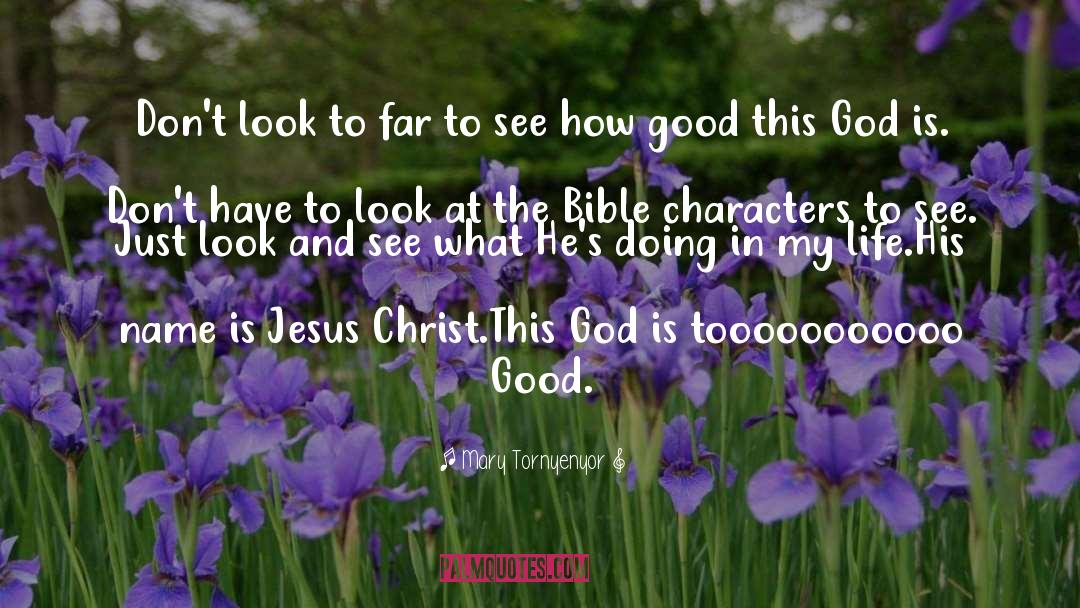 God Is Good quotes by Mary Tornyenyor