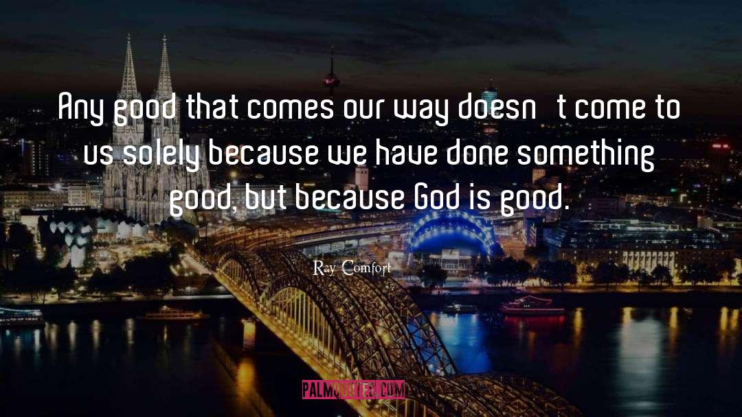 God Is Good quotes by Ray Comfort