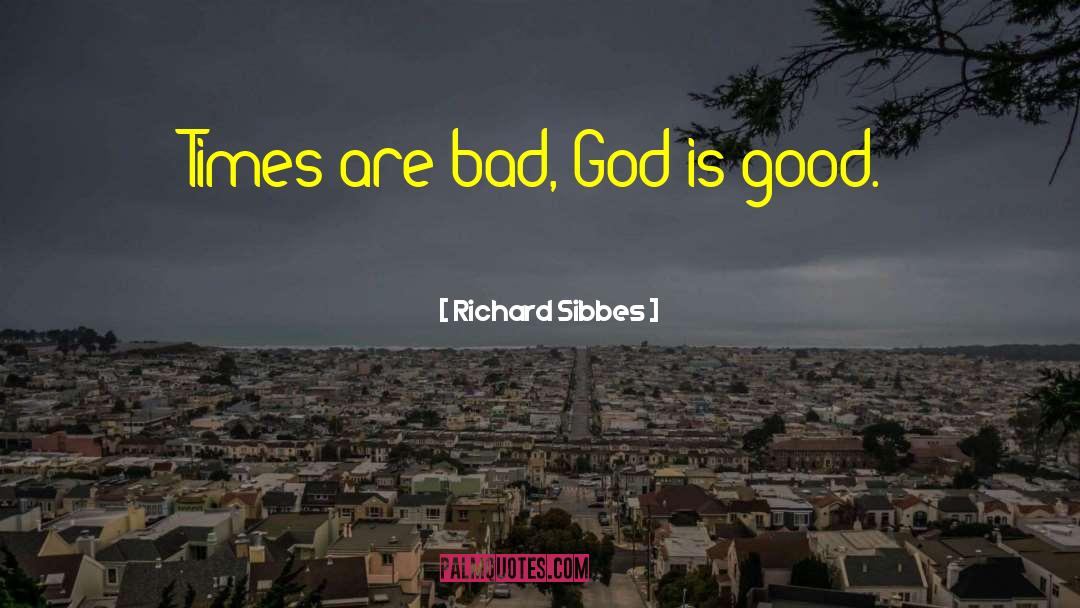 God Is Good quotes by Richard Sibbes