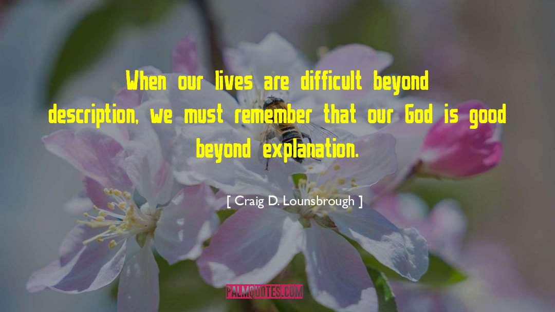 God Is Good quotes by Craig D. Lounsbrough