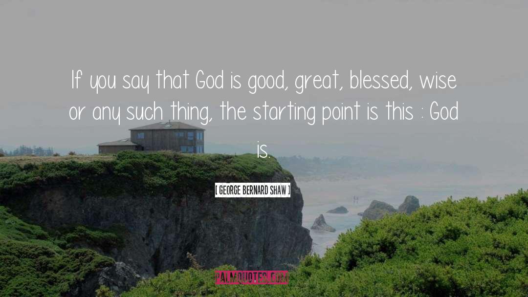 God Is Good quotes by George Bernard Shaw