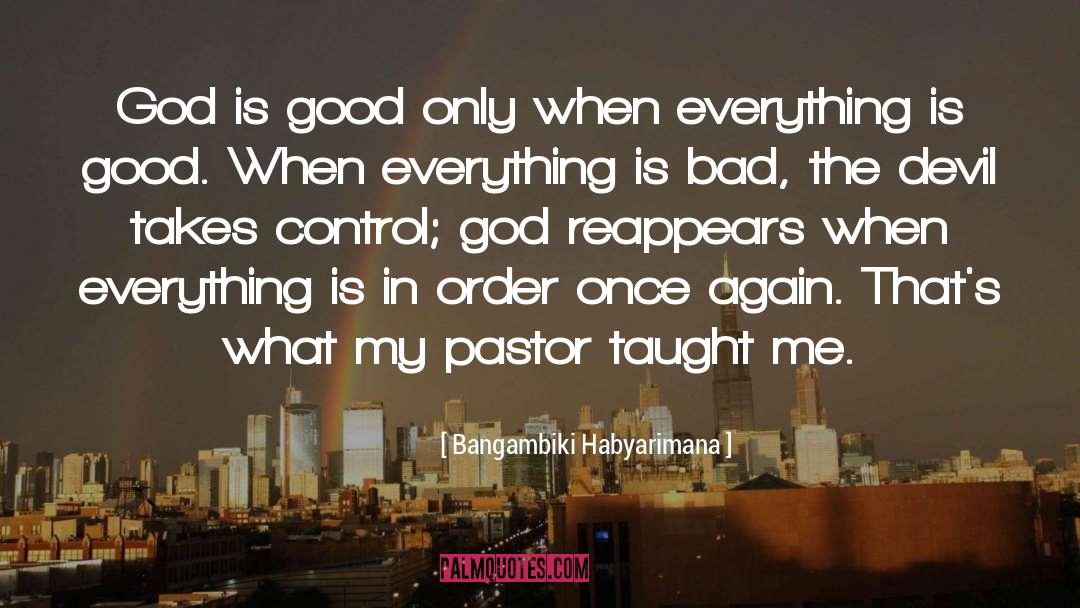 God Is Good quotes by Bangambiki Habyarimana