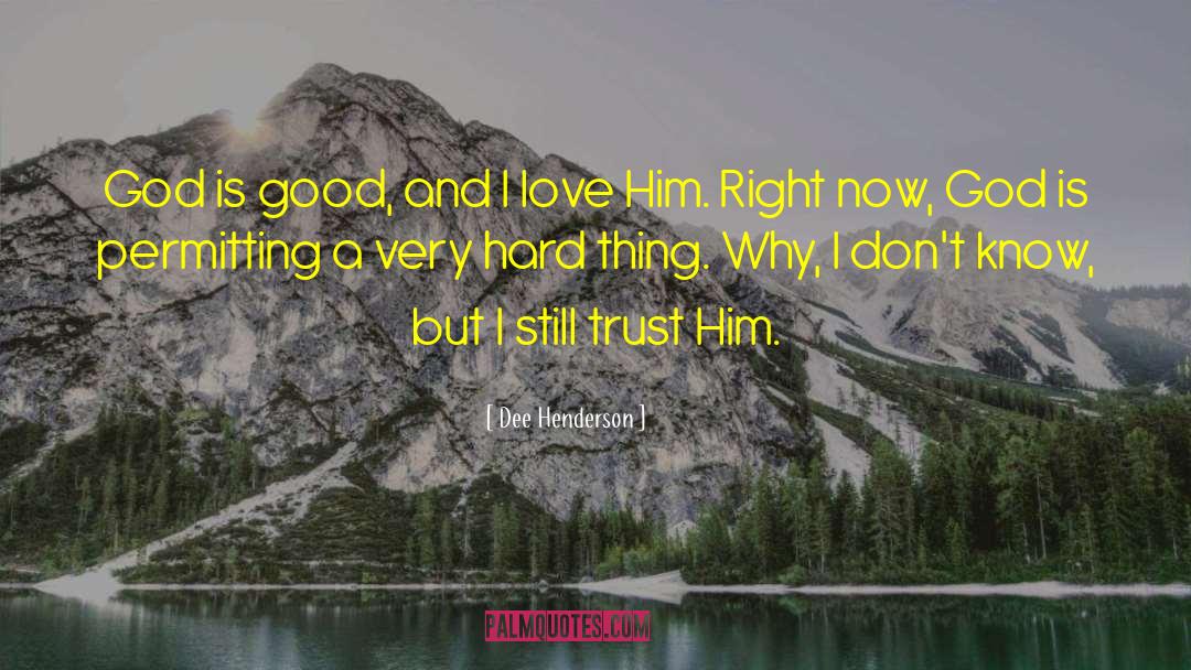 God Is Good quotes by Dee Henderson