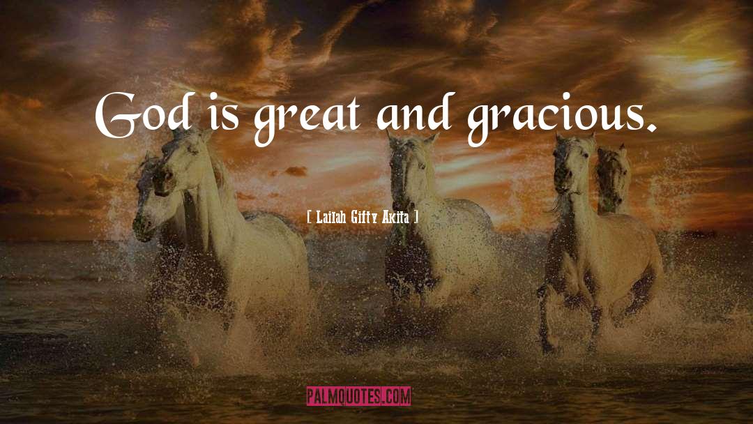 God Is Great quotes by Lailah Gifty Akita