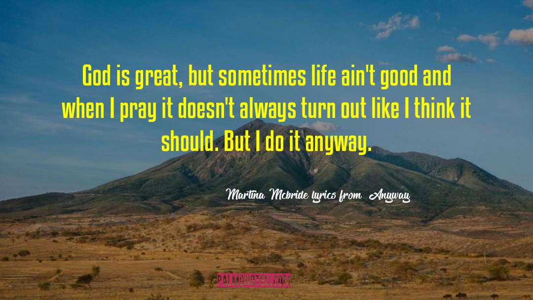 God Is Great quotes by Martina Mcbride~lyrics From 