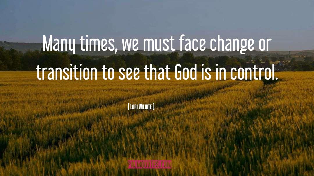 God Is In Control quotes by Lori Wilhite