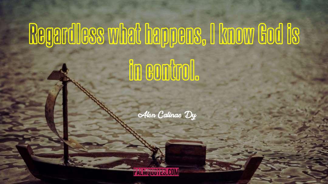 God Is In Control quotes by Alon Calinao Dy