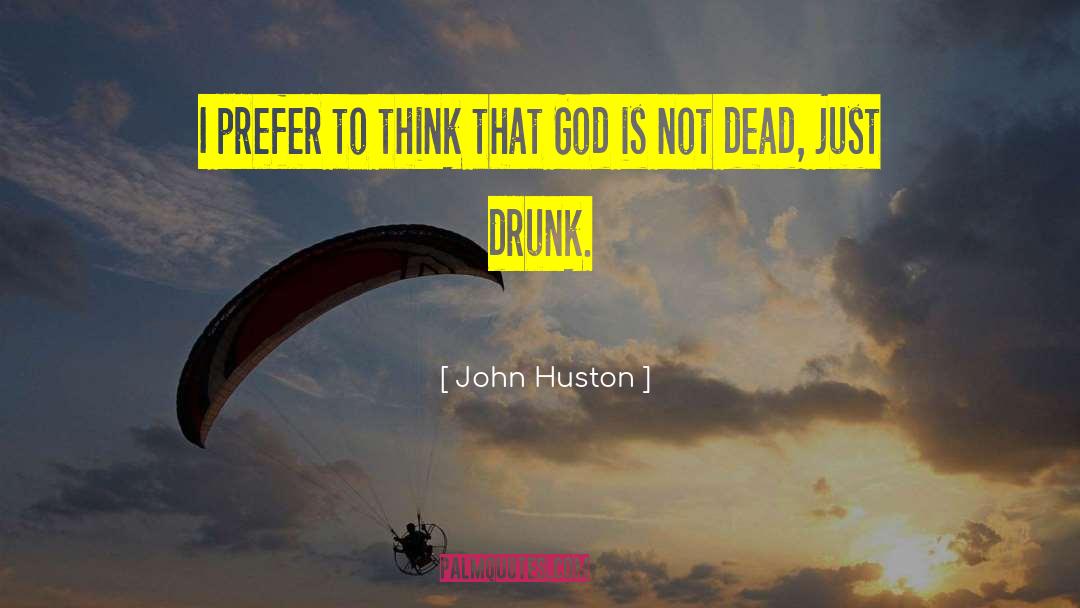 God Is Not Dead quotes by John Huston