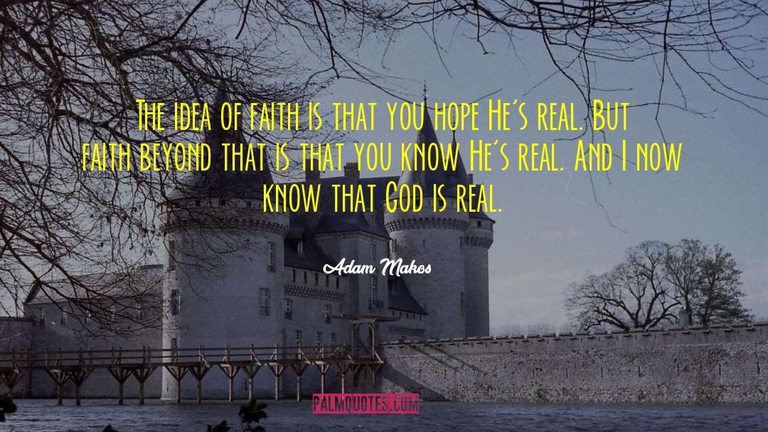 God Is Real quotes by Adam Makos