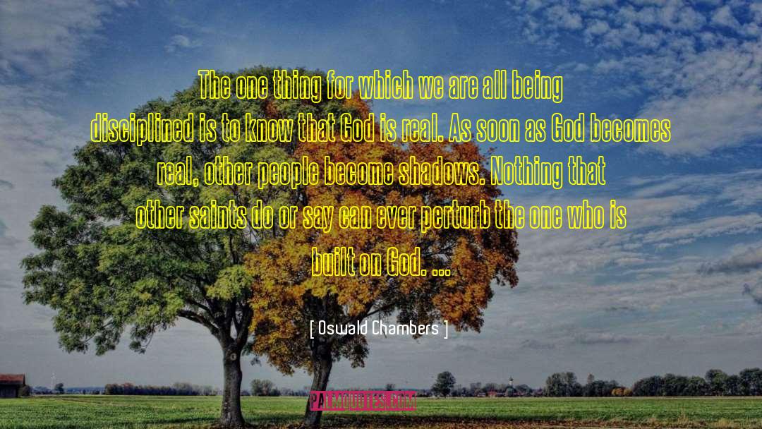 God Is Real quotes by Oswald Chambers