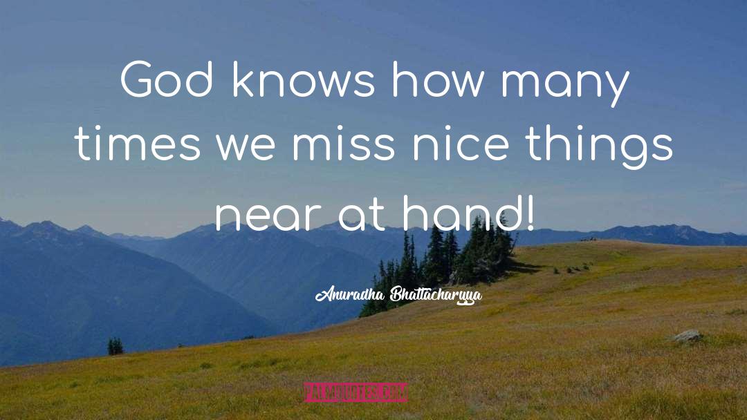 God Knows quotes by Anuradha Bhattacharyya