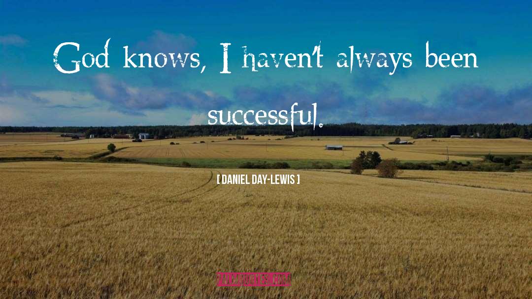 God Knows quotes by Daniel Day-Lewis