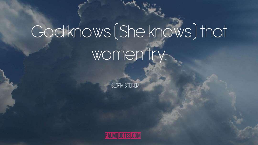 God Knows quotes by Gloria Steinem