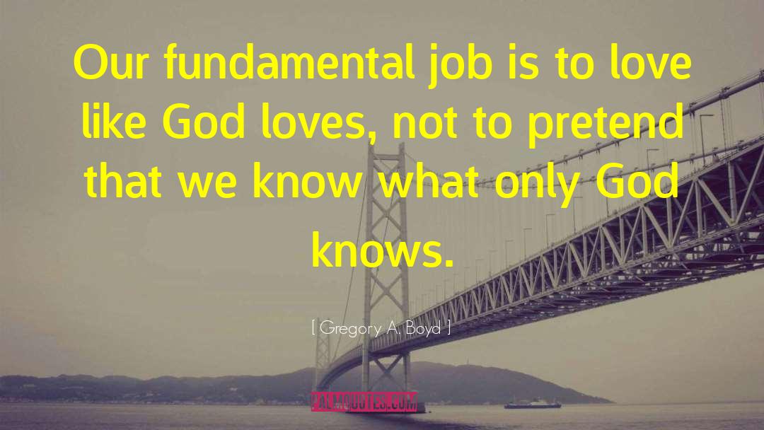 God Knows quotes by Gregory A. Boyd