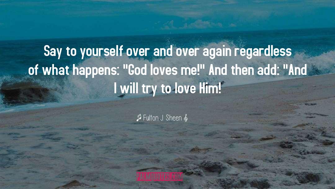 God Loves Me quotes by Fulton J. Sheen
