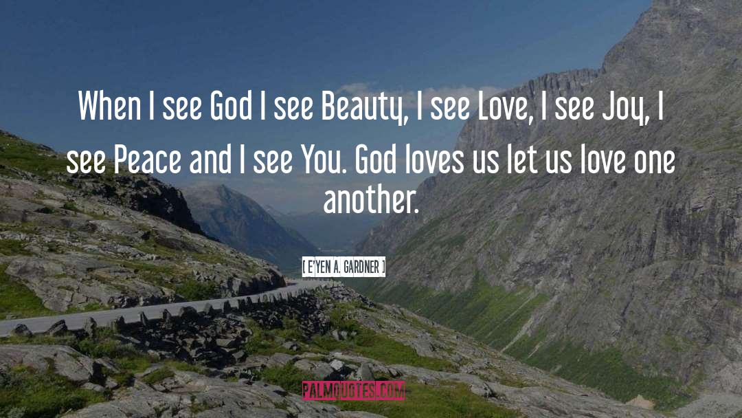 God Loves Us quotes by E'yen A. Gardner