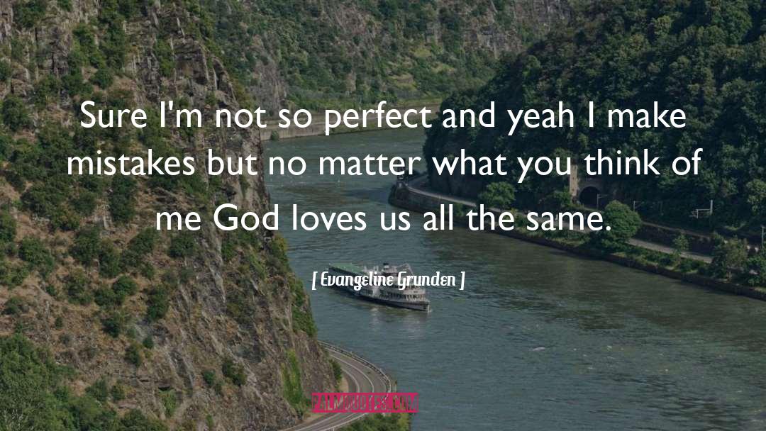 God Loves Us quotes by Evangeline Grunden