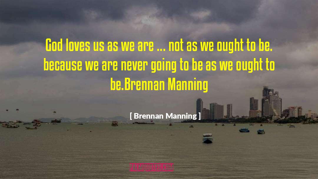 God Loves Us quotes by Brennan Manning