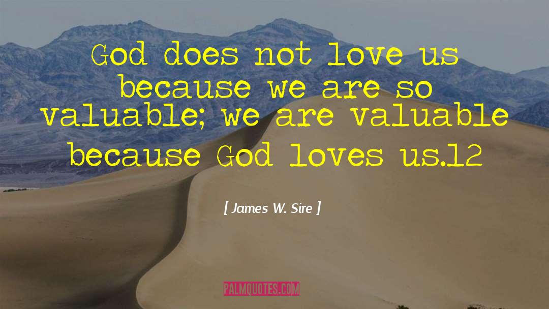 God Loves Us quotes by James W. Sire