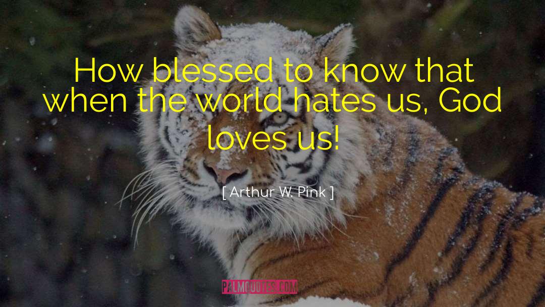 God Loves Us quotes by Arthur W. Pink