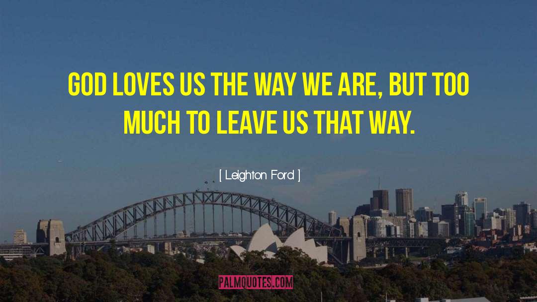 God Loves Us quotes by Leighton Ford