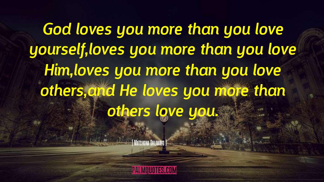 God Loves You quotes by Matshona Dhliwayo