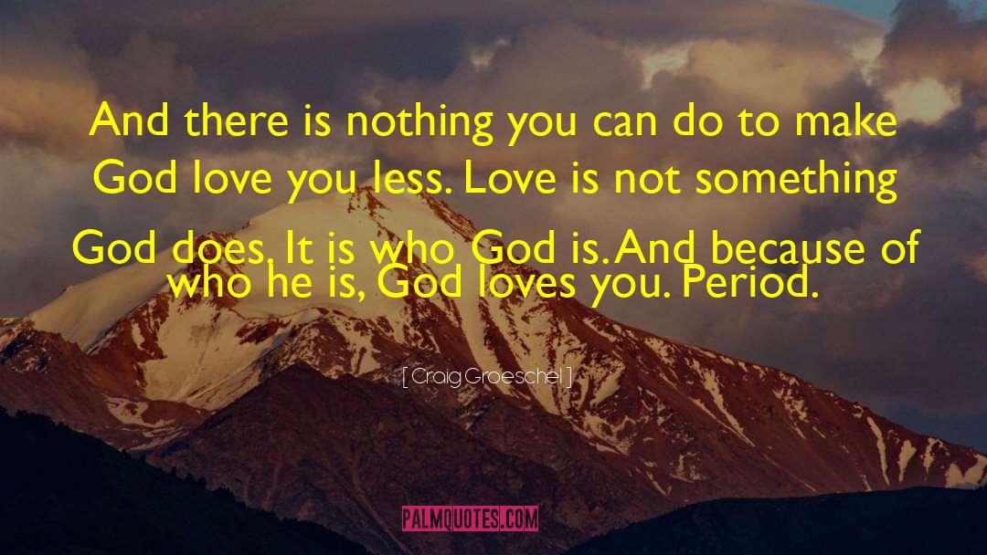 God Loves You quotes by Craig Groeschel