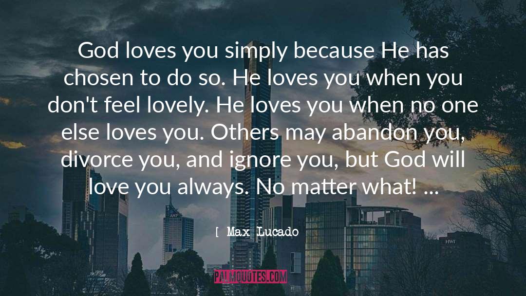 God Loves You Unconditionally quotes by Max Lucado