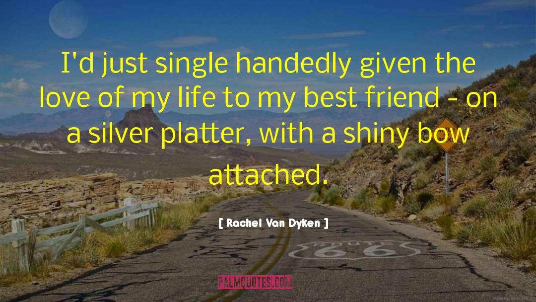 God My Best Friend quotes by Rachel Van Dyken