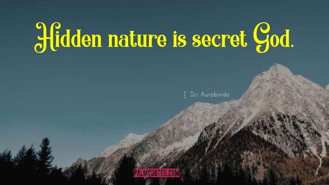 God Nature quotes by Sri Aurobindo