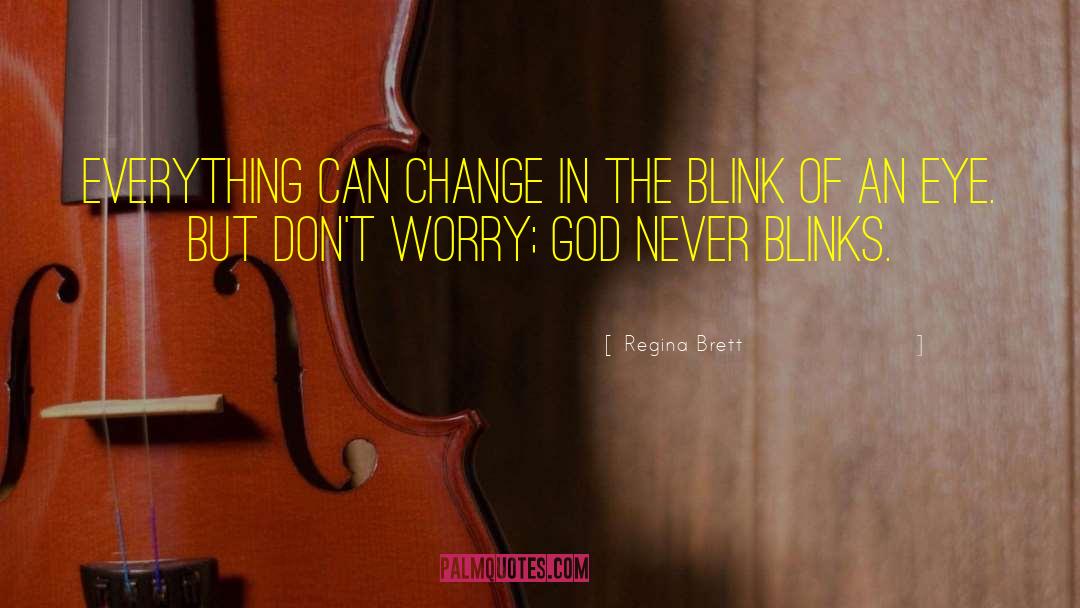 God Never Blinks quotes by Regina Brett