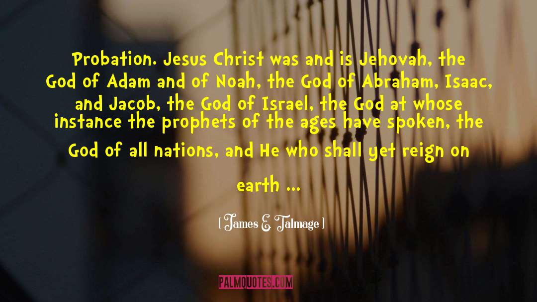 God Of Abraham quotes by James E. Talmage