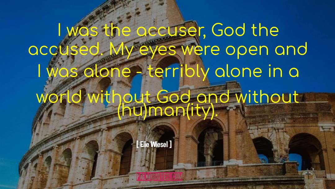 God Open My Eyes quotes by Elie Wiesel