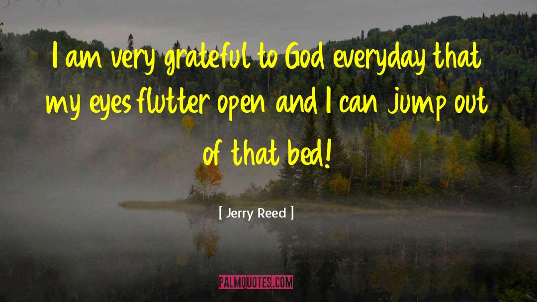 God Open My Eyes quotes by Jerry Reed
