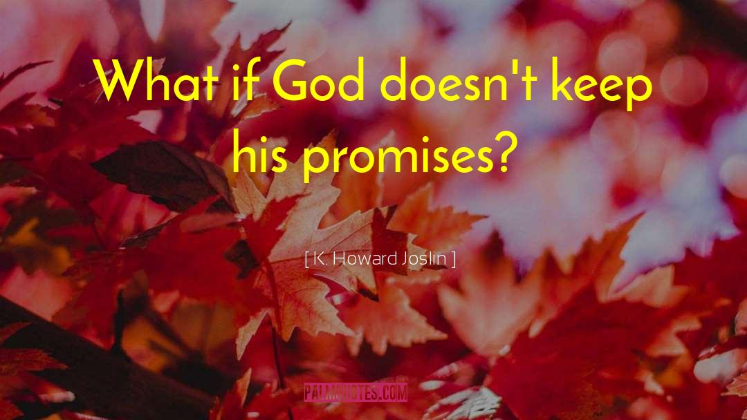 God Promises quotes by K. Howard Joslin