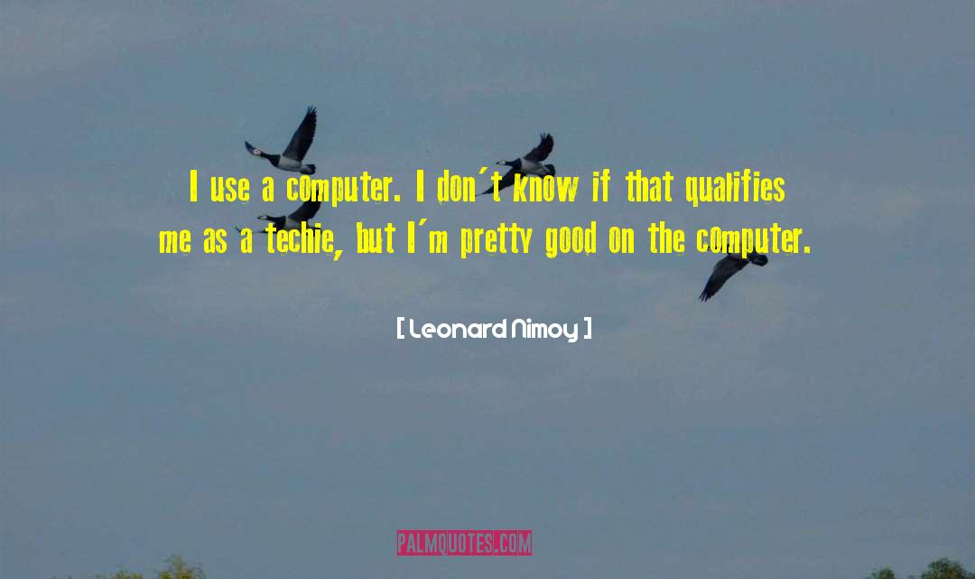 God Qualifies Me quotes by Leonard Nimoy