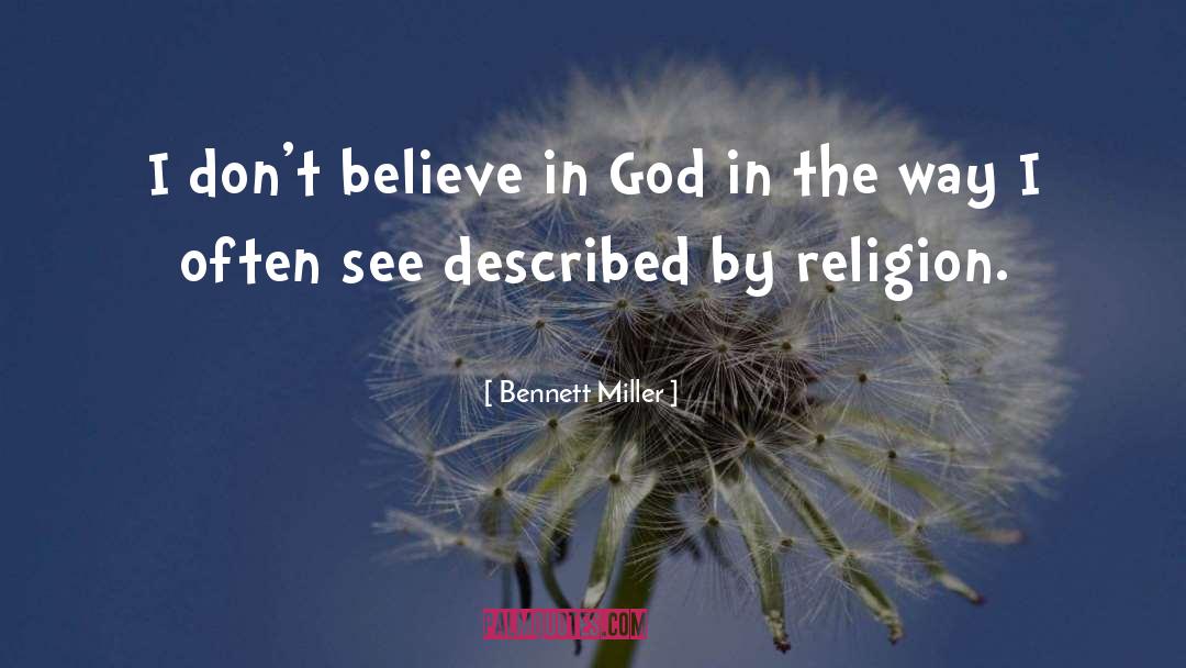 God Religion quotes by Bennett Miller