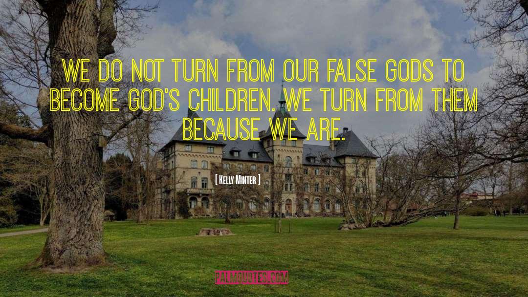 God S Children quotes by Kelly Minter