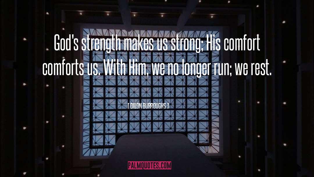 God S Comfort quotes by Dillon Burroughs