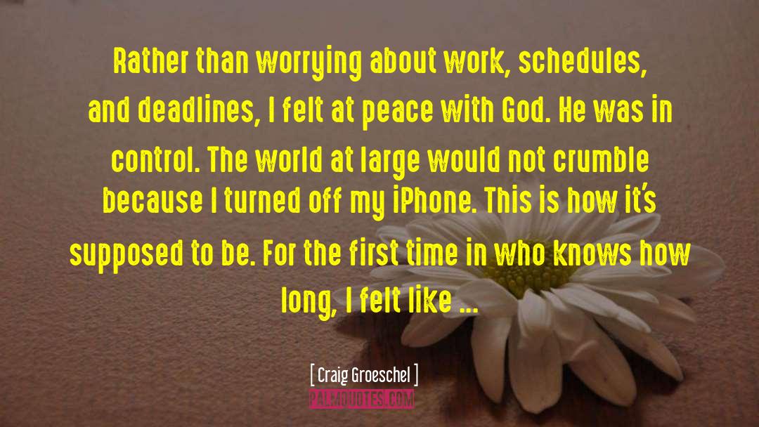 God S Presence quotes by Craig Groeschel