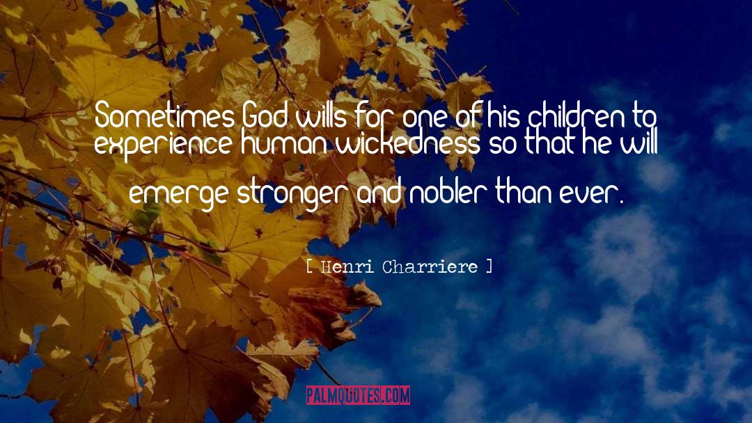 God S Rule quotes by Henri Charriere