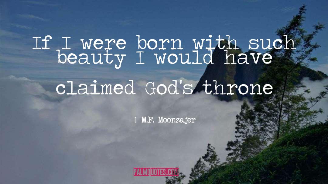God S Throne quotes by M.F. Moonzajer